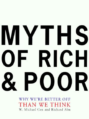 Myths Of Rich And Poor: Why We're Better Off Than We Think