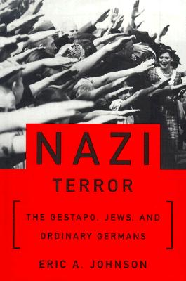 Nazi Terror: Gestapo, Jews, & Ordinary Germans.