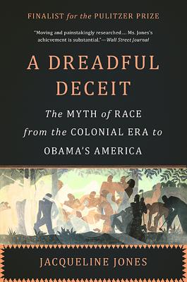 Image for A Dreadful Deceit: The Myth of Race from the Colonial Era to Obama's America