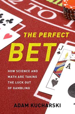 Perfect Bet: How Science and Math Are Taking the Luck Out of Gambling