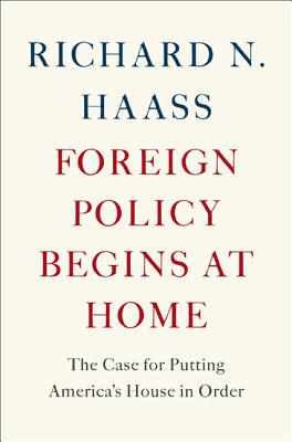 Foreign Policy Begins at Home: The Case for Putting America's House in Order