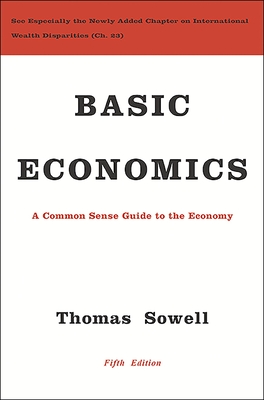 Basic Economics: A Common Sense Guide to the Economy
