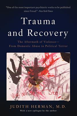 Image for Trauma and Recovery: The Aftermath of Violence--From Domestic Abuse to Political Terror Trauma and Recovery: The Aftermath of Violence--From Domestic Abuse to Political Terror