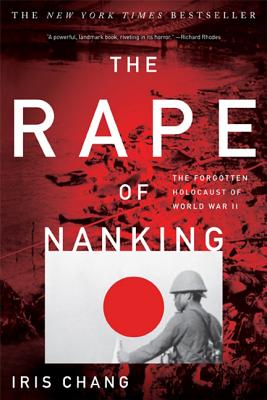 The Rape Of Nanking: The Forgotten Holocaust Of World War II