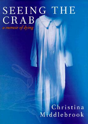 Seeing The Crab: A Memoir Before Dying