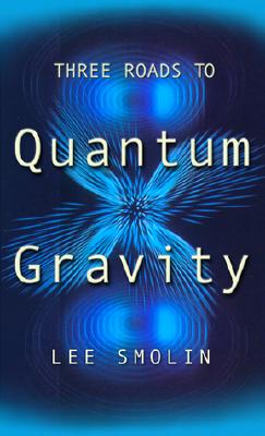 Three Roads To Quantum Gravity (Science Masters)