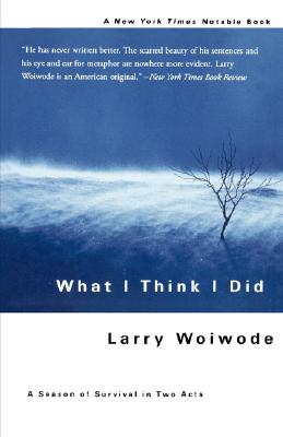 What I Think I Did: A Season of Survival in Two Acts