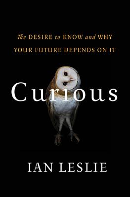 Curious: The Desire To Know And Why Your Future De