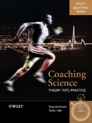 Coaching Science: Theory into Practice (Wiley Sport Texts)