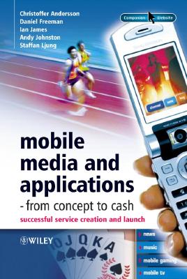 Image for Mobile Media and Applications, From Concept to Cash: Successful Service Creation and Launch