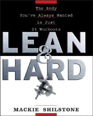 Lean and Hard: The Body You've Always Wanted in Just 24 Workouts