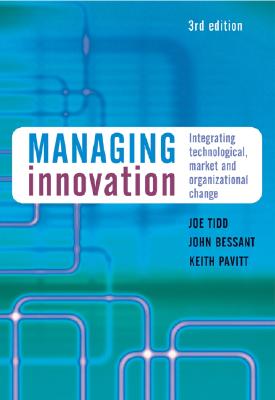 Managing Innovation: Integrating Technological, Market and Organizational Change