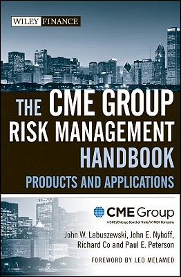 The CME Group Risk Management Handbook: Products and Applications (Wiley Finance)
