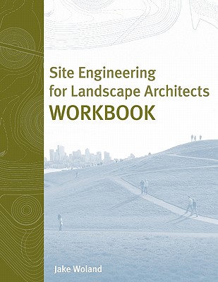 Site Engineering for Landscape Architects Workbook Woland, Jake