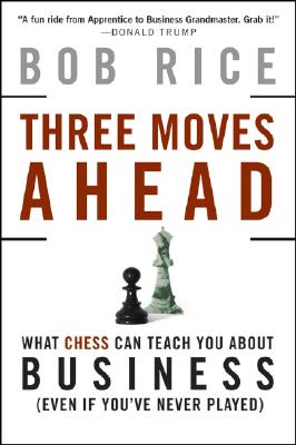 Three Moves Ahead: What Chess Can Teach You About Business