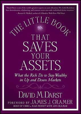 The Little Book that Saves Your Assets: What the Rich Do to Stay Wealthy in Up and Down Markets (Little Books. Big Profits)