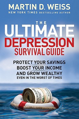 Image for The Ultimate Depression Survival Guide: Protect Your Savings, Boost Your Income, and Grow Wealthy Even in the Worst of Times