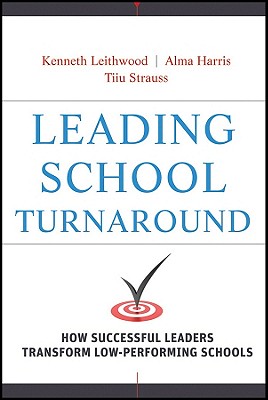 Image for Leading School Turnaround: How Successful Leaders Transform Low-Performing Schools Leading School Turnaround: How Successful Leaders Transform Low-Performing Schools