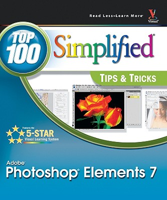 Photoshop Elements 7: Top 100 Simplified Tips and Tricks (Top 100 Simplified Tips & Tricks)