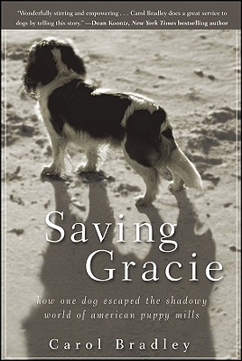 Image for Saving Gracie: How One Dog Escaped the Shadowy World of American Puppy Mills