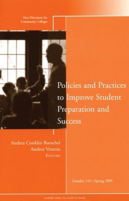 Policies and Practices to Improve Student Preparation and Success [New Directions for Community Colleges No. 145]