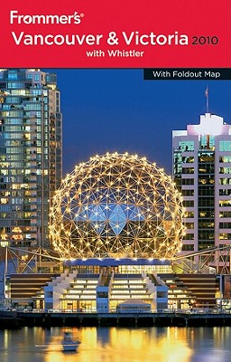 Frommer's Vancouver and Victoria 2010 (Frommer's Complete Guides)