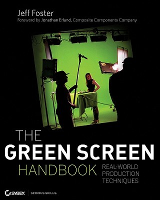 The Green Screen Handbook: Real-World Production Techniques