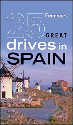 Image for 25 Great Drives in Spain (Frommer's) 25 Great Drives in Spain (Frommer's)