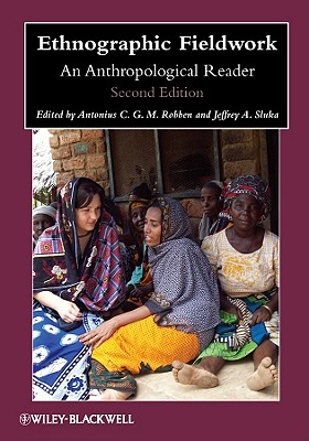 Ethnographic Fieldwork: An Anthropological Reader (Wiley Blackwell Anthologies in Social and Cultural Anthropology)