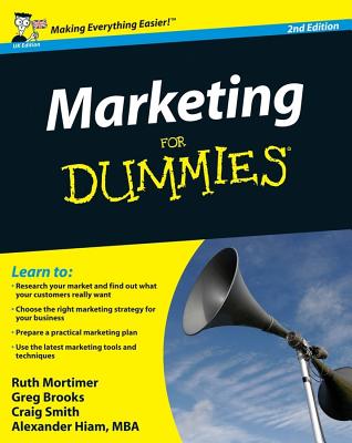 Marketing For Dummies (UK Edition) [Paperback] Brooks, Gregory; Mortimer, Ruth; Smith, Craig and Hiam, Alexander