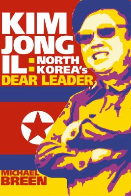 Image for Kim Jong-Il: North Korea's Dear Leader