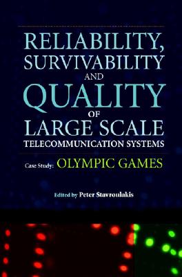 Reliability, Survivability and Quality of Large Scale Telecommunication Systems: Case Study: Olympic Games