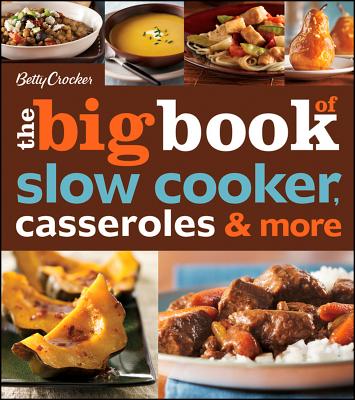 Betty Crocker The Big Book of Slow Cooker, Casseroles & More (Betty Crocker Big Book)