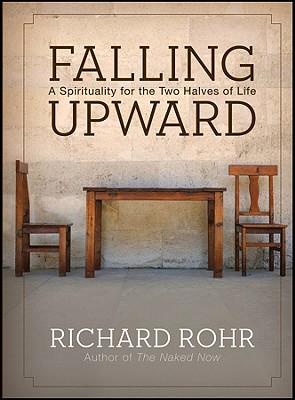 Falling Upward A Spirituality for the Two Halves of Life