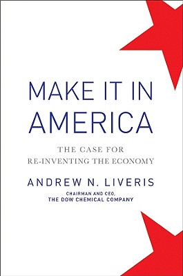 Image for Make It In America: The Case for Re-Inventing the Economy Make It In America: The Case for Re-Inventing the Economy