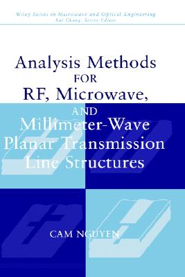 Analysis Methods for RF, Microwave, and Millimeter-Wave Planar Transmission Line Structures (Wiley Series in Microwave and Optical Engineering)
