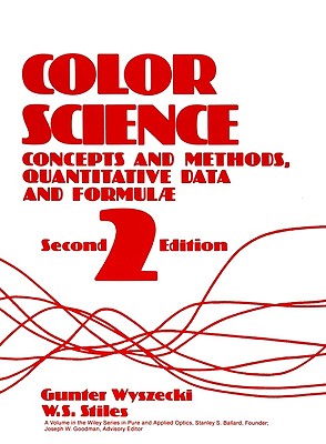 Color Science: Concepts and Methods, Quantitative Data and Formulae (The Wiley Series in Pure and Applied Optics)