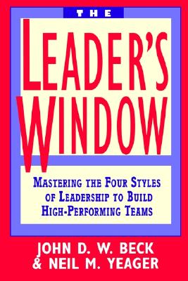 Image for The Leader's Window: Mastering the Four Styles of Leadership to Build High-Performing Teams
