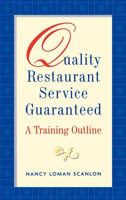Quality Restaurant Service Guaranteed: A Training Outline