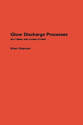 Glow Discharge Processes: Sputtering and Plasma Etching