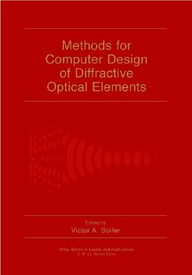 Methods for Computer Design of Diffractive Optical Elements (Wiley Series in Lasers and Applications)