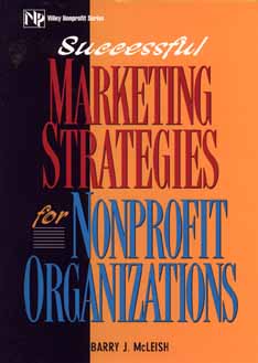 Successful Marketing Strategies For Nonprofit Organizations (Wiley Nonprofit Law, Finance and Management Series)