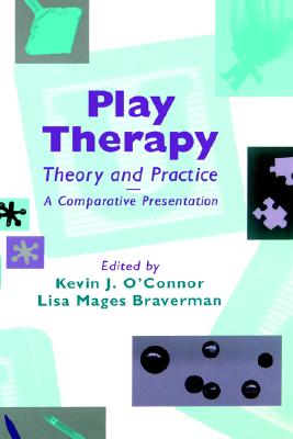 Image for Play Therapy Theory and Practice A Comparative Presentation Play Therapy Theory and Practice A Comparative Presentation