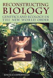 Reconstructing Biology: Genetics and Ecology in the New World Order
