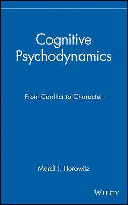 Cognitive Psychodynamics: From Conflict to Character
