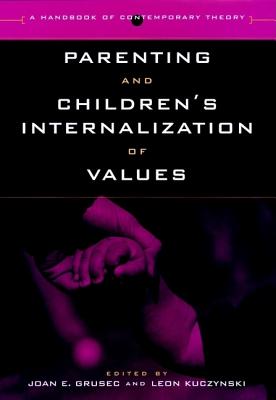 Parenting and Children's Internalization of Values: A Handbook of Contemporary Theory