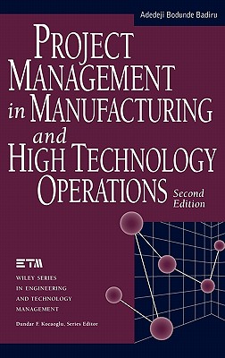 Project Management in Manufacturing and High Technology Operations (Wiley Series in Engineering and Technology Management)