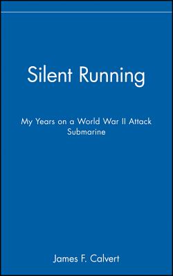 Silent Running: My Years on a World War II Attack Submarine.