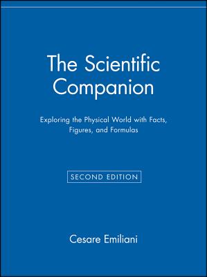 The Scientific Companion, 2nd ed.: Exploring the Physical World with Facts, Figures, and Formulas (Wiley Popular Scienc)