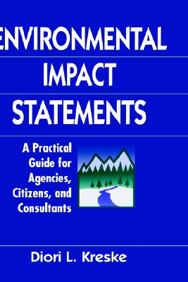 Environmental Impact Statements: A Practical Guide for Agencies, Citizens, and Consultants